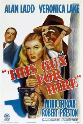 This Gun for Hire! A Gripping Noir Thriller About Murder and Betrayal Starring Alan Ladd!